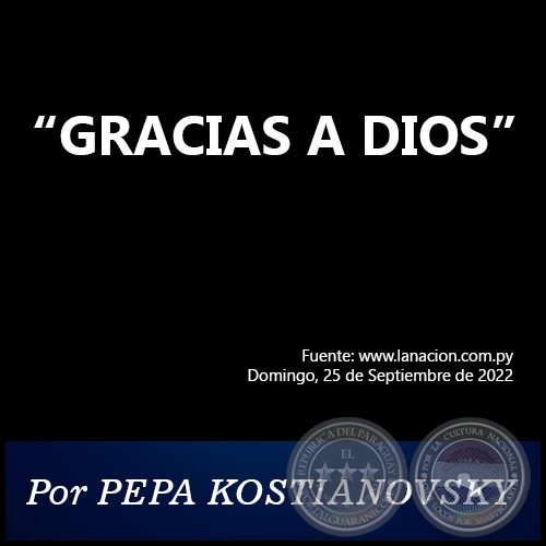 GRACIAS A DIOS - Por PEPA KOSTIANOVSKY - Domingo, 25 de Septiembre de 2022